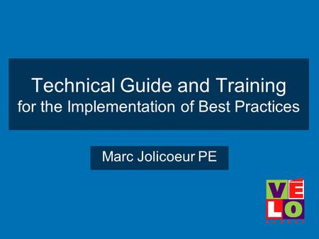 Technical Guide and Training for the Implementation of Best Practices Marc Jolicoeur PE.
