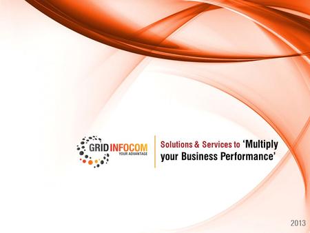 Solutions & Services to ‘Multiply your Business Performance’ 2013.