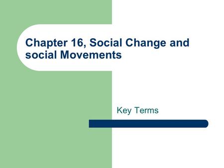 Chapter 16, Social Change and social Movements Key Terms.