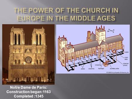Notre Dame de Paris: Construction began:1163 Completed :1345.