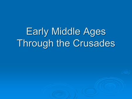 Early Middle Ages Through the Crusades. England  1066 William the Conquer becomes William I of ________  1215 King John loses lots of land in wars of.