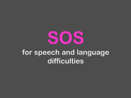 SOS for speech and language difficulties. 7 Signs Of Speech, language and communication difficulties to look out for in children.