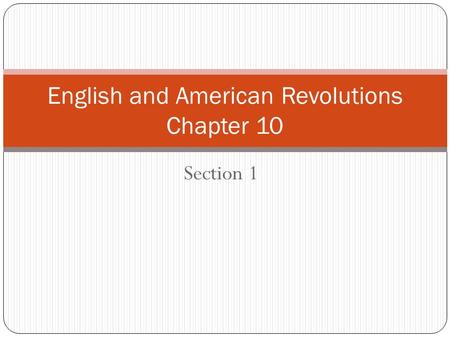 Section 1 English and American Revolutions Chapter 10.
