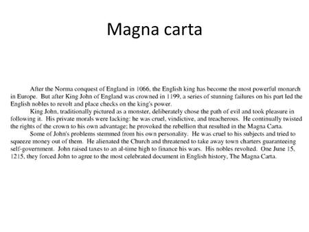 Magna carta. King John Angers the NobLes He became king of England in 1199. He quickly increased his wealth and power. He heavily taxed the citizens.
