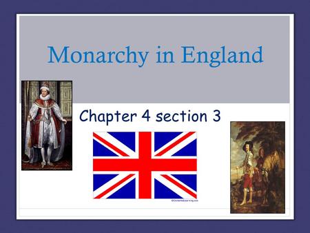 Monarchy in England Chapter 4 section 3. I. Background A.Two prominent figures ruled England as monarchs but, despite their power, both Father (Henry.