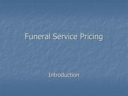 Funeral Service Pricing Introduction. Objectives of Pricing recover: merchandise costs recover: merchandise costs operating expenses operating expenses.