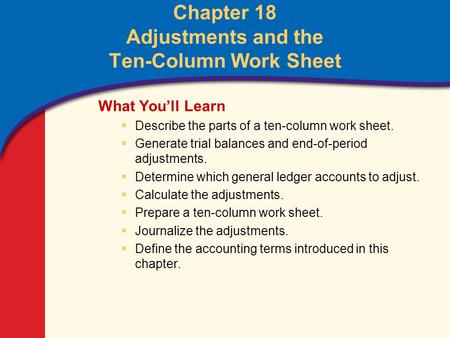 Chapter 18, Section 1 Identifying Accounts to Be Adjusted and Adjusting Merchandise Inventory What Do You Think? Why is it important to have up-to-date.