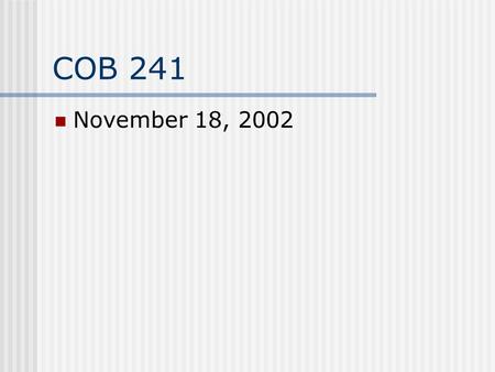 COB 241 November 18, 2002 Accounting Jeopardy… November 18, 2002.