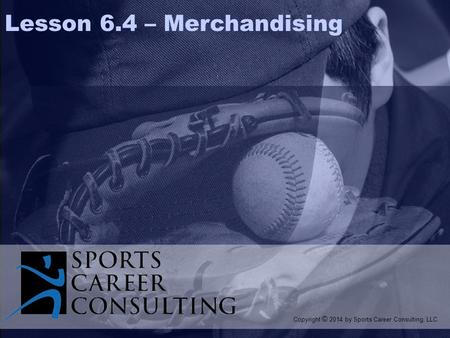 Copyright 1999 Prentice Hall 8-1 Lesson 6.4 – Merchandising Copyright © 2014 by Sports Career Consulting, LLC.