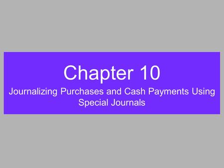 Journalizing Purchases and Cash Payments Using Special Journals