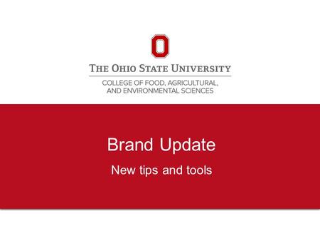 Brand Update New tips and tools. 2 Brand standards Applies to everyone in the college Shows the connection to the mission areas, the college and the university.