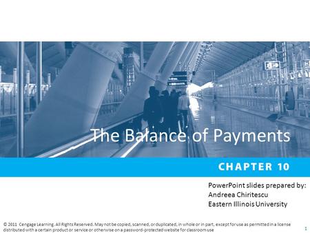 The Balance of Payments © 2011 Cengage Learning. All Rights Reserved. May not be copied, scanned, or duplicated, in whole or in part, except for use as.