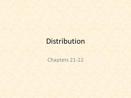 Distribution Chapters 21-22.