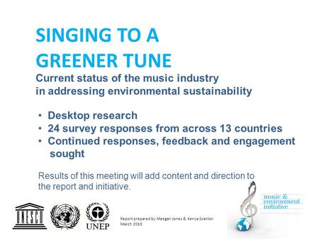 SINGING TO A GREENER TUNE Current status of the music industry in addressing environmental sustainability Desktop research 24 survey responses from across.