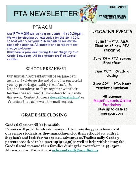 PTA NEWSLETTER JUNE 2011 ST. STEPHEN’S SCHOOL VOLUME 3, ISSUE 6 Our PTA AGM will be held on June 14 at 6:30pm. We will be electing our executive for the.