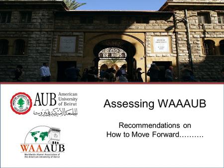 Assessing WAAAUB Recommendations on How to Move Forward………. Assessing WAAAUB Recommendations on How to Move Forward……….