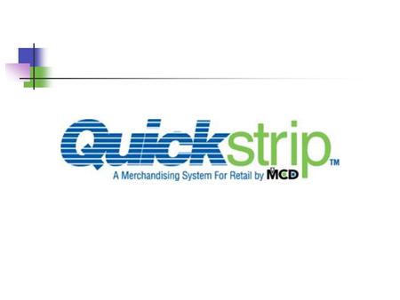 Why Quickstrip? Increase sales by cross merchandising Saves time Saves $ Best tab on the market Green.