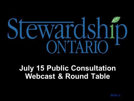 July 15 Public Consultation Webcast & Round Table Slide 1.