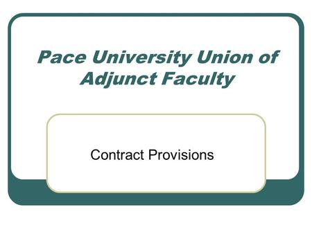 Pace University Union of Adjunct Faculty Contract Provisions.