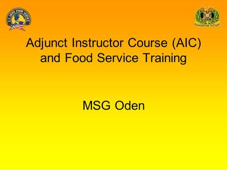 Adjunct Instructor Course (AIC) and Food Service Training MSG Oden.