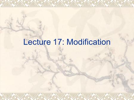 Lecture 17: Modification. 1. What is modification?  Modification is an important grammatical device for description and sentence expansion. We have already.
