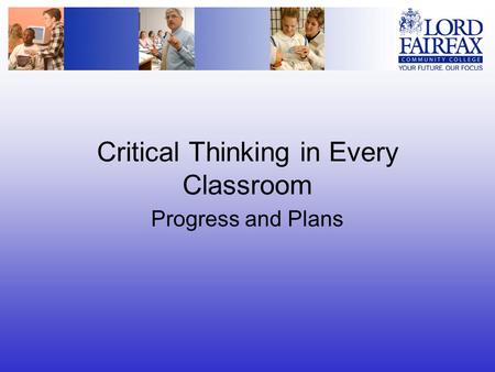 Critical Thinking in Every Classroom Progress and Plans.
