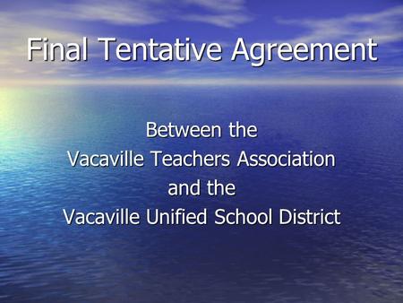 Final Tentative Agreement Between the Vacaville Teachers Association and the Vacaville Unified School District.