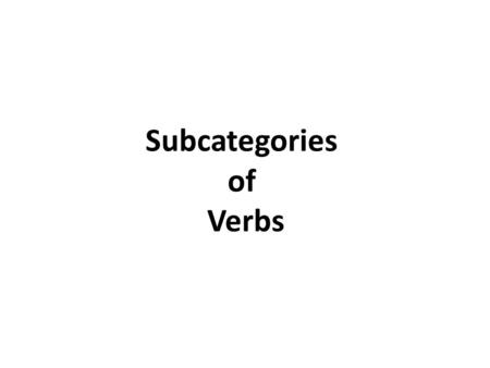 Subcategories of Verbs