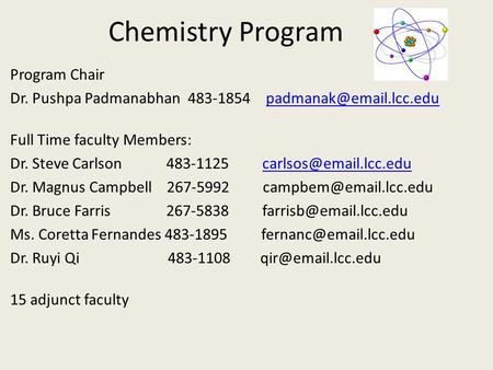 Chemistry Program Program Chair Dr. Pushpa Padmanabhan 483-1854 Full Time faculty Members: Dr. Steve Carlson.