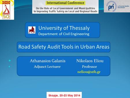 University of Thessaly Department of Civil Engineering Road Safety Audit Tools in Urban Areas Athanasios Galanis Nikolaos Eliou Adjunct Lecturer Professor.