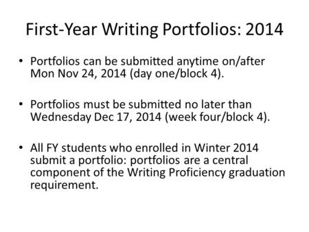 First-Year Writing Portfolios: 2014 Portfolios can be submitted anytime on/after Mon Nov 24, 2014 (day one/block 4). Portfolios must be submitted no later.