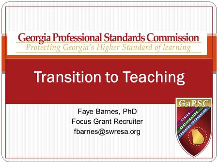 Transition to Teaching Faye Barnes, PhD Focus Grant Recruiter