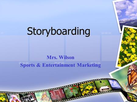 Storyboarding Mrs. Wilson Sports & Entertainment Marketing.