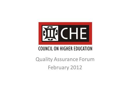 Quality Assurance Forum February 2012. ‘Framework for Qualification Standards in Higher Education’ Short-term timelines December 2011: circulated for.