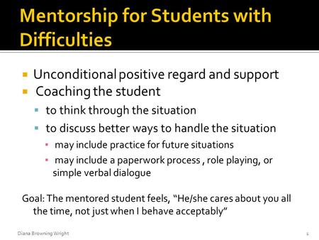  Unconditional positive regard and support  Coaching the student  to think through the situation  to discuss better ways to handle the situation ▪