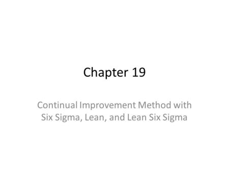 Continual Improvement Method with Six Sigma, Lean, and Lean Six Sigma