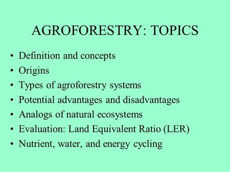 AGROFORESTRY: TOPICS Definition and concepts Origins