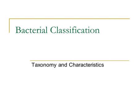 Bacterial Classification Taxonomy and Characteristics.