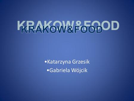 Katarzyna Grzesik Gabriela Wójcik. QUESTIONS 1.Your age: a) 15- 20 years old b) 40 – 50 years old c) 65 – 75 years old 2. What do you prefer: fast food.