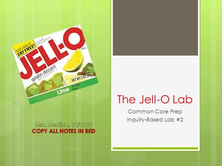 The Jell-O Lab Common Core Prep Inquiry-Based Lab #2.