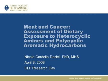 Meat and Cancer: Assessment of Dietary Exposure to Heterocyclic Amines and Polycyclic Aromatic Hydrocarbons Nicole Cardello Deziel, PhD, MHS April 8, 2008.