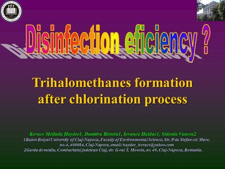 Trihalomethanes formation after chlorination process Kovacs Melinda Haydee1, Dumitru Ristoiu1, Iovanca Haiduc1, Sidonia Vancea2 1Babes Bolyai University.