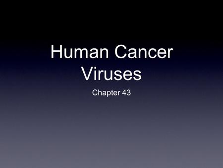 Human Cancer Viruses Chapter 43.