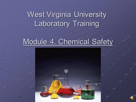 West Virginia University Laboratory Training Module 4. Chemical Safety