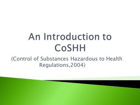 (Control of Substances Hazardous to Health Regulations,2004)