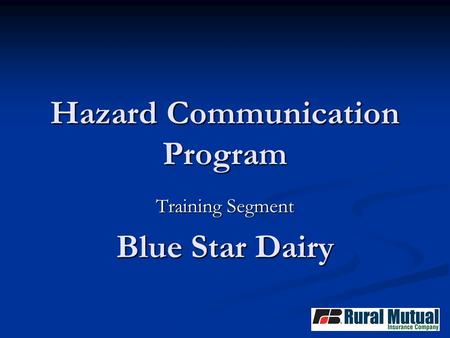 Hazard Communication Program Training Segment Blue Star Dairy.