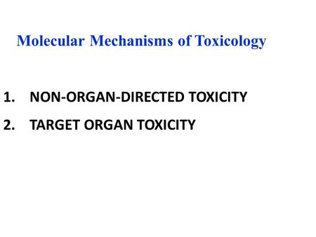 1. NON-ORGAN-DIRECTED TOXICITY