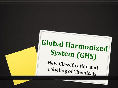 Global Harmonized System (GHS) New Classification and Labeling of Chemicals.