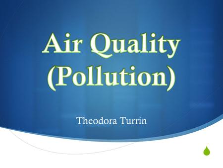  Theodora Turrin. 1. Air Pollutants A. Ozone/Smog B. Particle Pollution C. Nitrogen Oxides D. Sulfur Dioxide E. Haze F. Toxic Air Pollutants wwww.scmp.com.