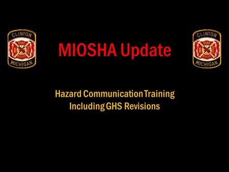 MIOSHA Update Hazard Communication Training Including GHS Revisions.